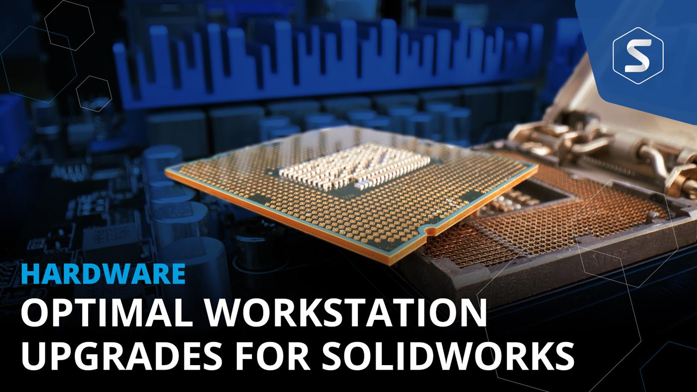 The Best PC Upgrades for SOLIDWORKS