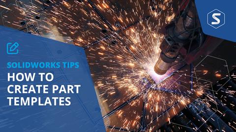 How to Create Part Templates in SOLIDWORKS