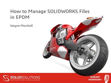 How to Manage SOLIDWORKS Files in EPDM