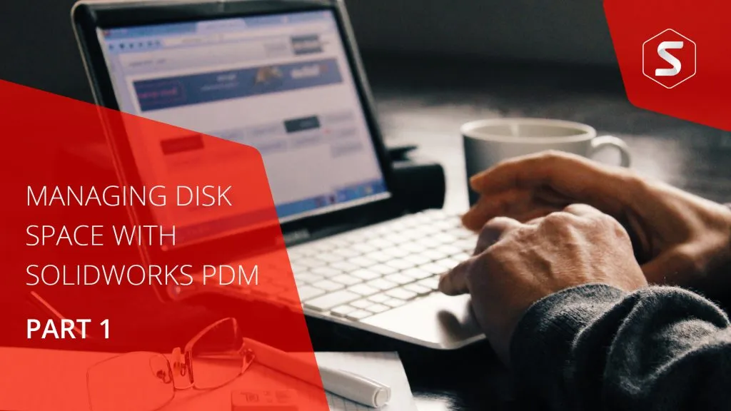 managing disk space with solidworks pdm part 1 d